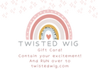 Twisted Wig Gift Card